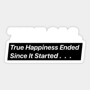THESIS True Happiness Ended Since It Started Sticker